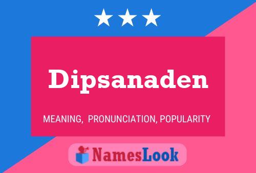 Dipsanaden Name Poster