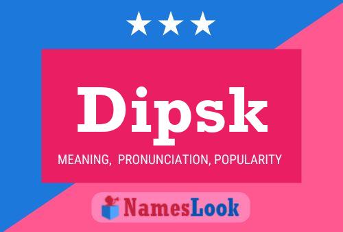 Dipsk Name Poster