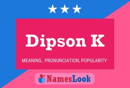 Dipson K Name Poster