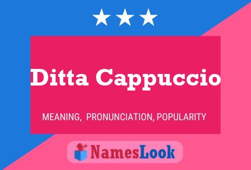 Ditta Cappuccio Name Poster