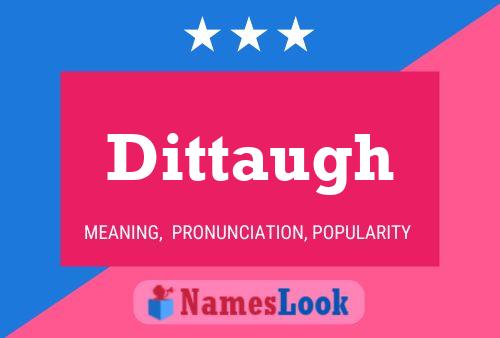 Dittaugh Name Poster