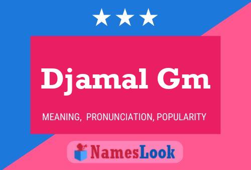 Djamal Gm Name Poster