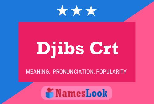 Djibs Crt Name Poster