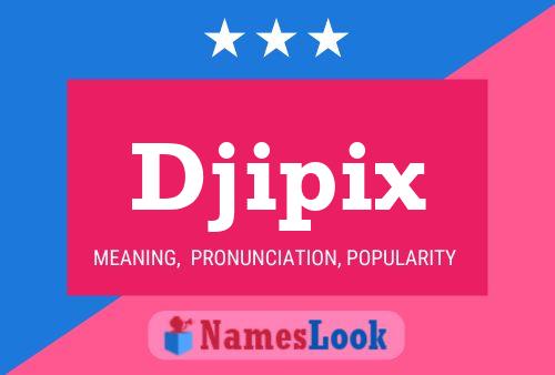 Djipix Name Poster