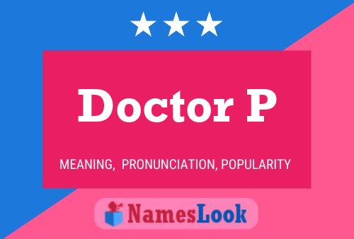 Doctor P Name Poster