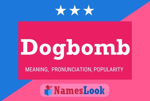 Dogbomb Name Poster