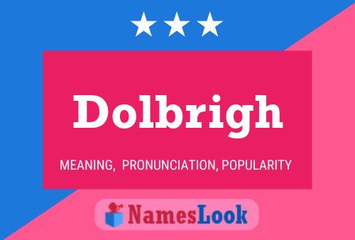 Dolbrigh Name Poster