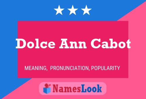 Dolce Ann Cabot Name Poster