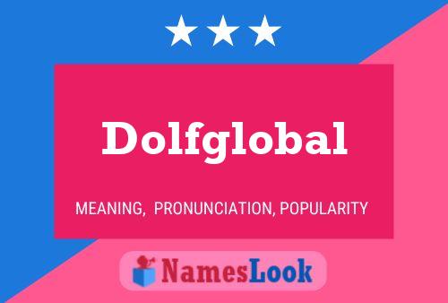 Dolfglobal Name Poster