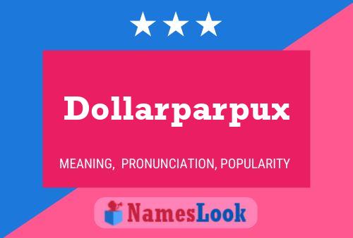 Dollarparpux Name Poster