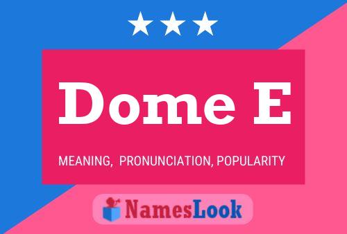 Dome E Name Poster