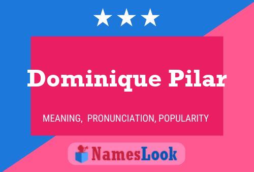 Dominique Pilar Name Poster