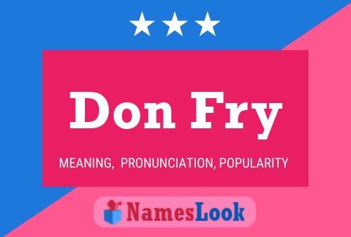 Don Fry Name Poster