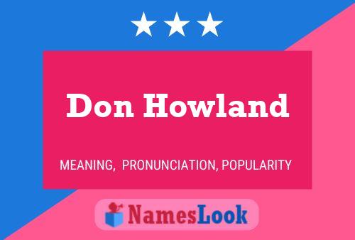 Don Howland Name Poster