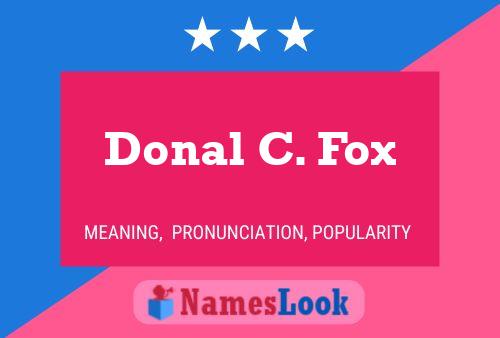 Donal C. Fox Name Poster