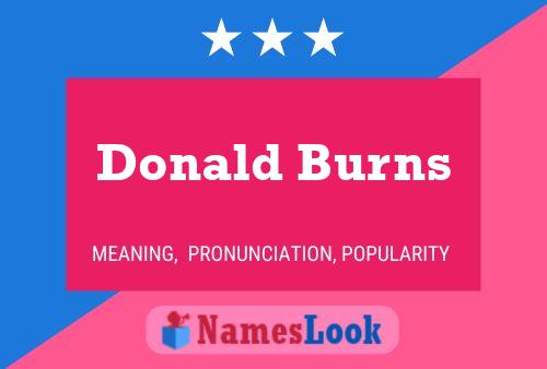 Donald Burns Name Poster