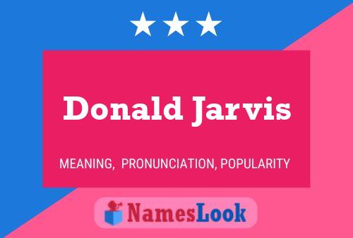 Donald Jarvis Name Poster