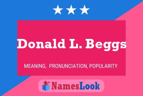 Donald L. Beggs Name Poster