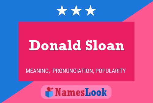 Donald Sloan Name Poster