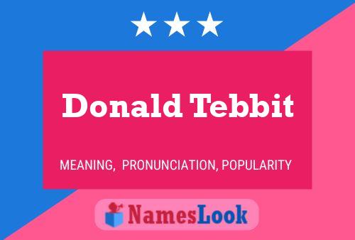 Donald Tebbit Name Poster