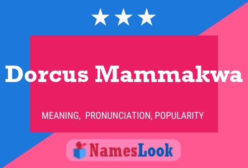 Dorcus Mammakwa Name Poster