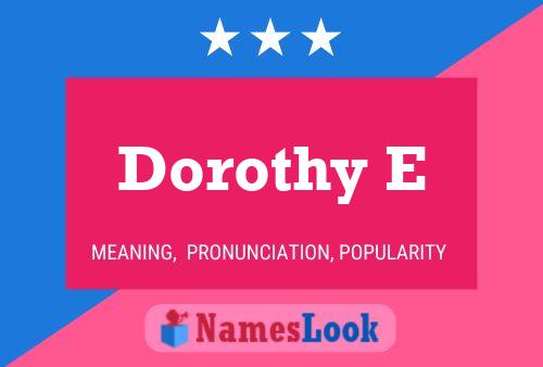 Dorothy E Name Poster