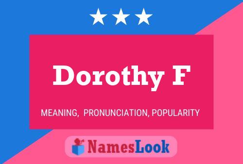 Dorothy F Name Poster