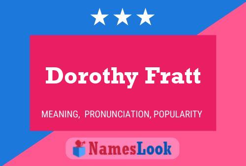 Dorothy Fratt Name Poster