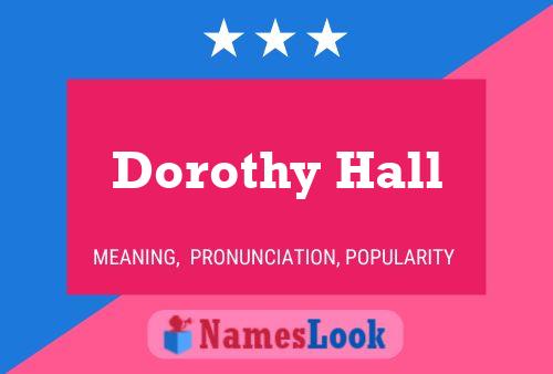 Dorothy Hall Name Poster