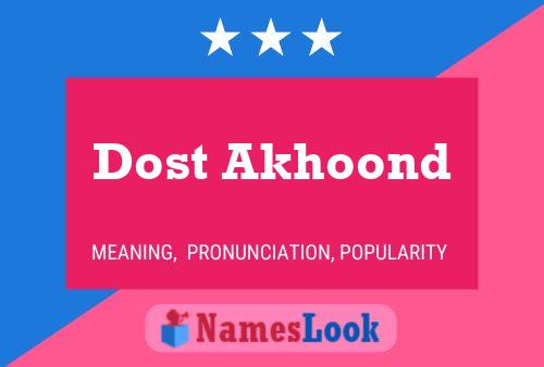 Dost Akhoond Name Poster