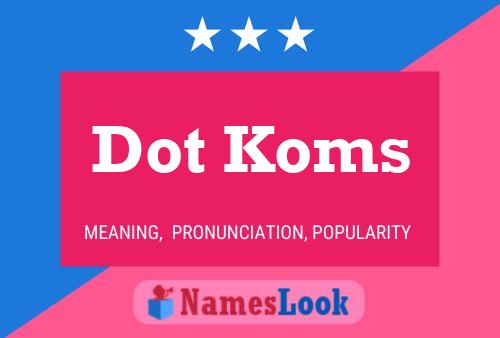 Dot Koms Name Poster