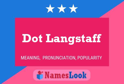 Dot Langstaff Name Poster