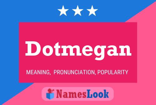 Dotmegan Name Poster