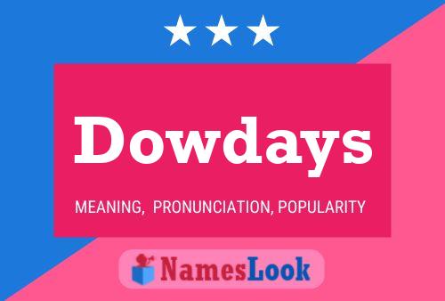 Dowdays Name Poster