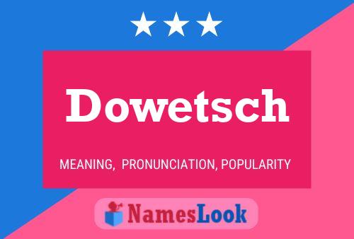 Dowetsch Name Poster