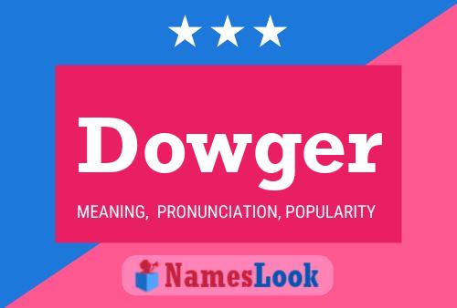 Dowger Name Poster