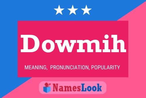 Dowmih Name Poster