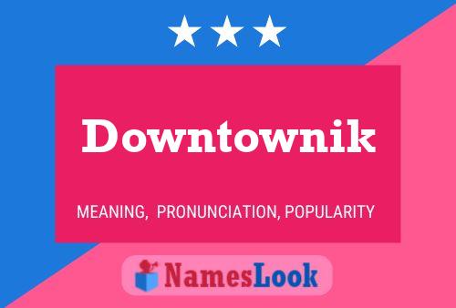 Downtownik Name Poster