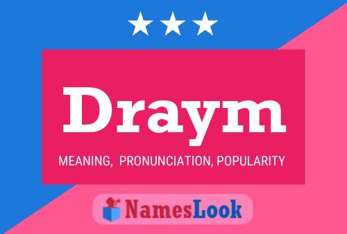 Draym Name Poster