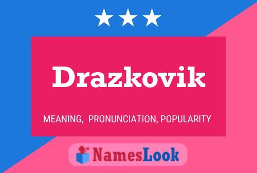 Drazkovik Name Poster