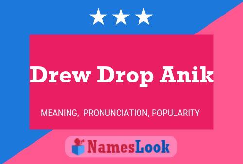 Drew Drop Anik Name Poster