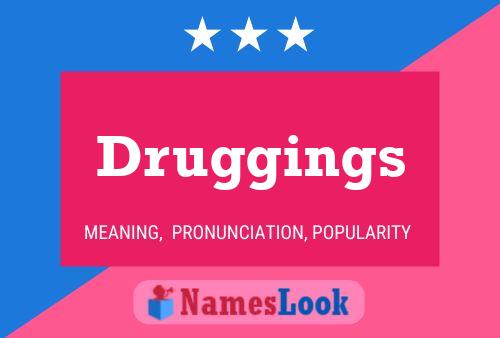 Druggings Name Poster