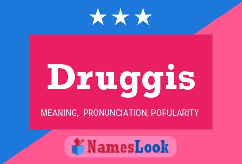 Druggis Name Poster