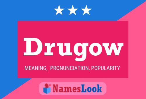 Drugow Name Poster