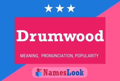 Drumwood Name Poster