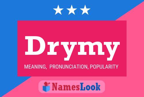 Drymy Name Poster