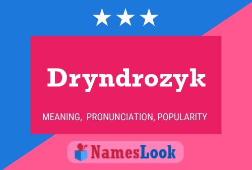 Dryndrozyk Name Poster