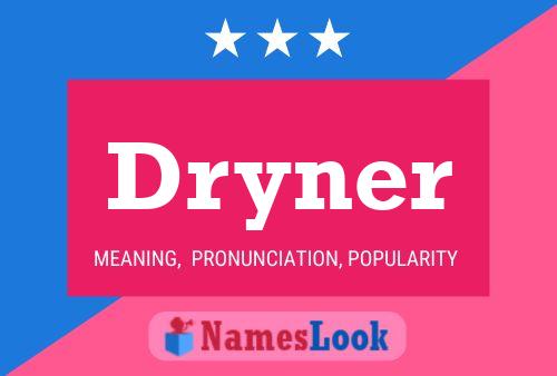 Dryner Name Poster