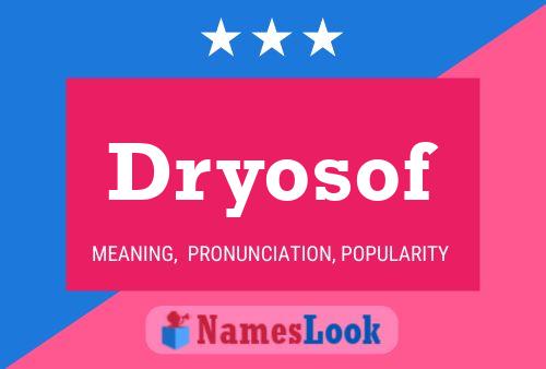 Dryosof Name Poster