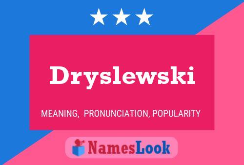 Dryslewski Name Poster